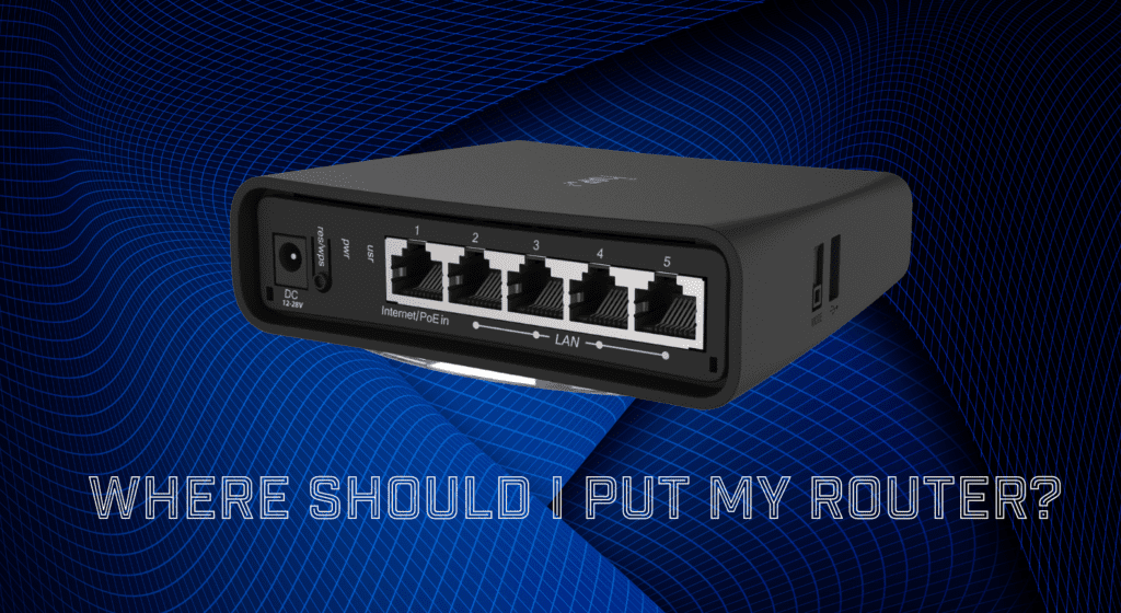 Where is the best place to put my internet router?